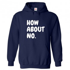 How About No Unisex Classic Kids and Adults Pullover Hooded Sweatshirt